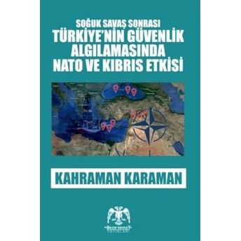 Soğuk Savaş Sonrası - Türkiye'nin Güvenlik Algılamasında Nato Ve Kıbrıs Etkisi Kahraman Karaman