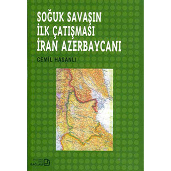 Soğuk Savaşın Ilk Çatışması Iran Azerbaycanı