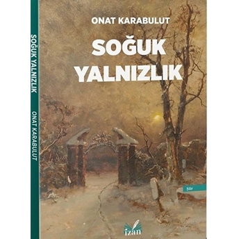 Soğuk Yalnızlık - Onat Karabulut