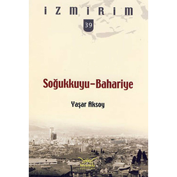 Soğukkuyu-Bahariye / Izmirim - 39 Yaşar Aksoy