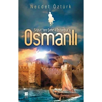 Söğüt'ten Şehr-I Istanbul'a Osmanlı Necdet Öztürk