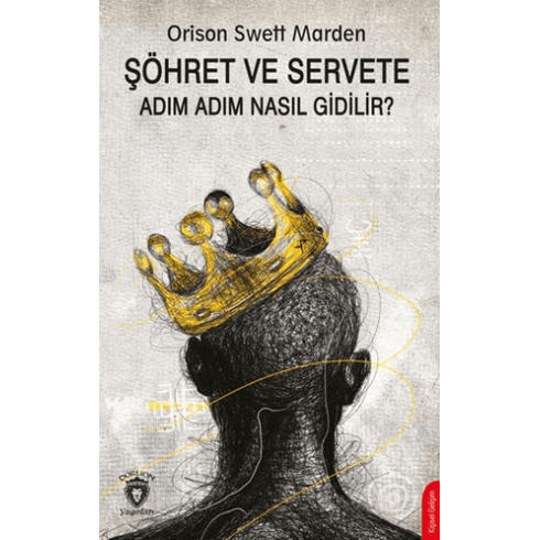 Şöhret Ve Servete Adım Adım Nasıl Gidilir? Orison Swett Marden