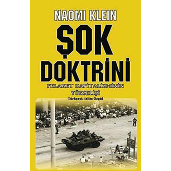 Şok Doktrini - Felaket Kapitalizmin Yükselişi Naomi Klein