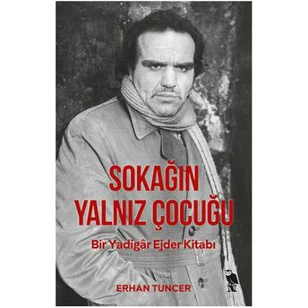 Sokağın Yalnız Çocuğu Erhan Tuncer