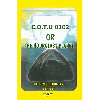 Sokak Kitapları Yayınları C.o.t.u 0202 Or The Hourglass Planet - Mahdiyeh Behbahani Mah Mah - Sokak Kitapları Yayınları