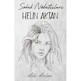 Sokak Nöbetçileri : Helin Aktan Aslı Arslan