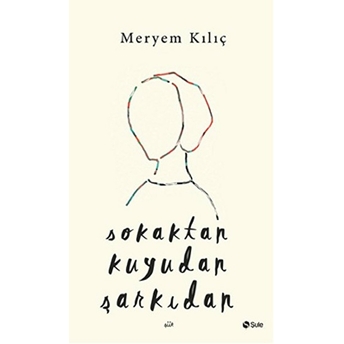 Sokaktan Kuyudan Şarkıdan Meryem Kılıç