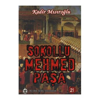 Sokollu Mehmed Paşa Kadir Mısıroğlu