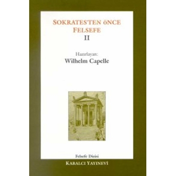 Sokrates'ten Önce Felsefe 2 (Fragmanlar - Doksograflar) Wilhelm Capell