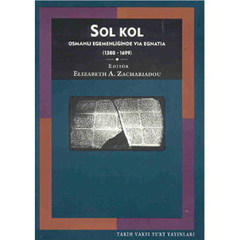 Sol Kol Osmanlı Egemenliğinde Via Egnatia (1380 - 1699) Kolektif