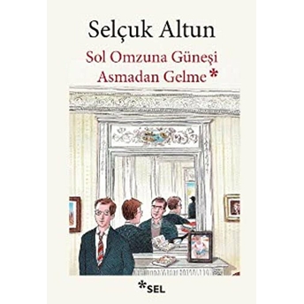 Sol Omzuna Güneşi Asmadan Gelme Selçuk Altun