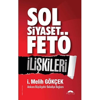 Sol Siyaset Fetö Ilişkileri I. Melih Gökçek