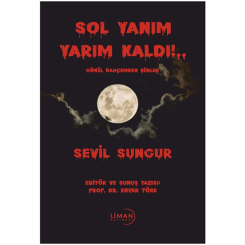 Sol Yanım Yarım Kaldı!.. Gönül Bahçemden Şiirler Sevil Sungur