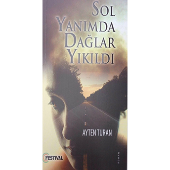 Sol Yanımda Dağlar Yıkıldı Ayten Turan