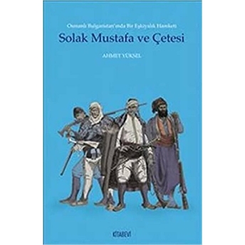 Solak Mustafa Ve Çetesi Ahmet Yüksel