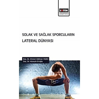 Solak Ve Sağlak Sporcuların Lateral Dünyası Ahmet Gökhan Yazıcı, Hüseyin Eroğlu