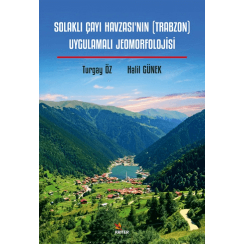 Solaklı Çayı Havzası’nın (Trabzon) Uygulamalı Jeomorfolojisi Halil Günek