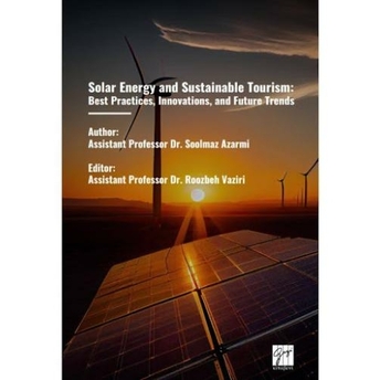 Solar Energy And Sustainable Tourism: Best Practices, Innovations, And Future Trends Soolmaz Azarmi