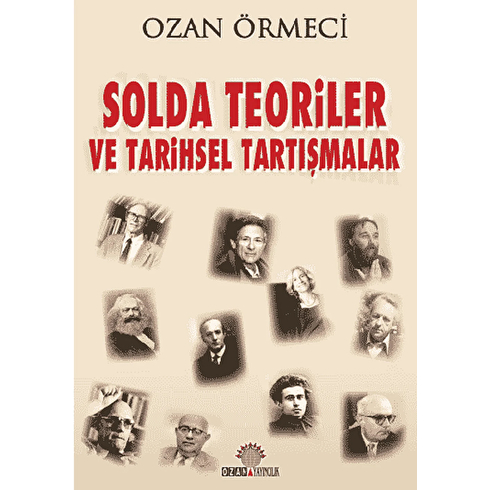 Solda Teoriler Ve Tarihsel Tartışmalar-Ozan Örmeci