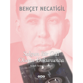 Solgun Bir Gül Oluyor Dokununca Kendi Sesinden Şiirler (Cd Ekli) Behçet Necatigil