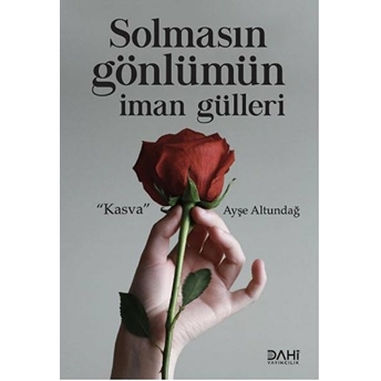 Solmasın Gönlümün Iman Gülleri Ayşe Altundağ