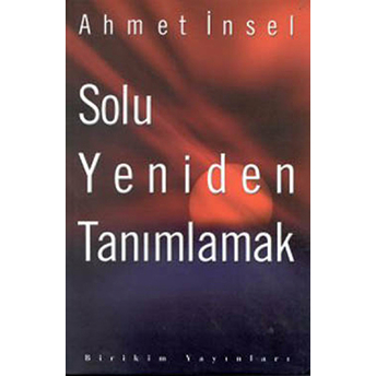 Solu Yeniden Tanımlamak Ahmet Insel