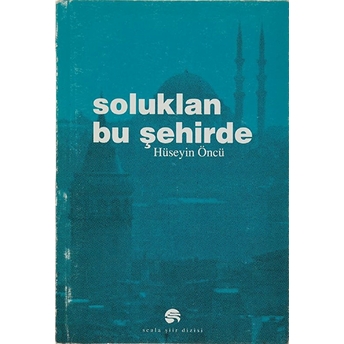 Soluklan Bu Şehirde Hüseyin Öncü