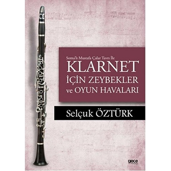 Soma'lı Mustafa Çalar Tavrı Ile Klarnet Için Zeybekler Ve Oyun Havaları - Selçuk Öztürk