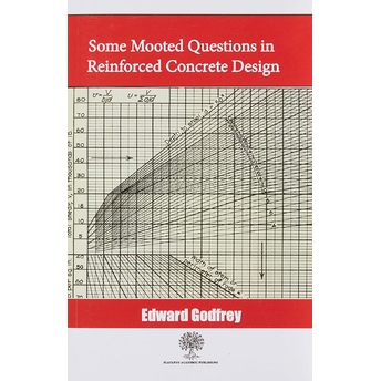 Some Mooted Questions In Reinforced Concrete Design - Edward Godfrey