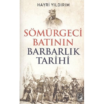 Sömürgeci Batının Barbarlık Tarihi Hayri Yıldırım