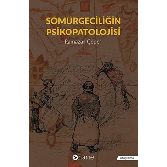 Sömürgeciliğin Psikopatolojisi - Ramazan Çeper