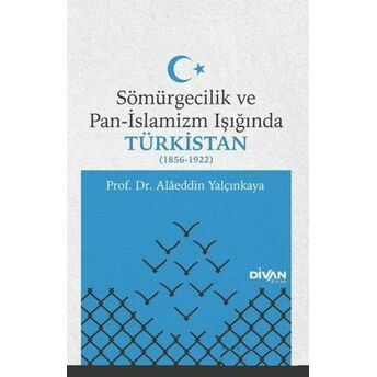 Sömürgecilik Ve Pan-Islamizm Işığında Türkistan (1856-1922) Dr. Alaeddin Yalçınkaya