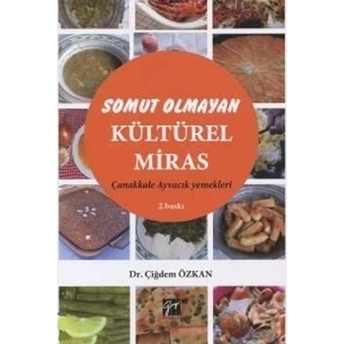 Somut Olmayan Kültürel Miras: Yöresel Yemeklerimiz Çanakkale - Ayvacık Yemekleri Çiğdem Özkan