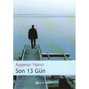 Son 13 Gün Ayşenur Yazıcı