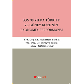 Son 30 Yılda Türkiye Ve Güney Kore'nin Ekonomik Performansı Süreyya Bakkal