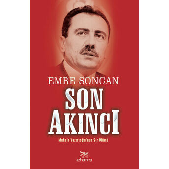 Son Akıncı Muhsin Yazıcıoğlu'nun Sır Ölümü Emre Soncan