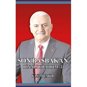 Son Başbakan Binali Yıldırım 2 - Kasım Çakır