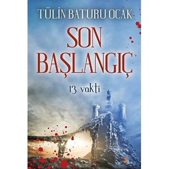 Son Başlangıç 13 Vakti  - Tülin Baturu Ocak