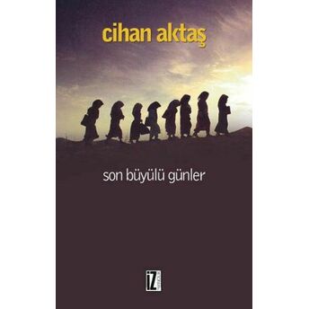 Son Büyülü Günler Cihan Aktaş