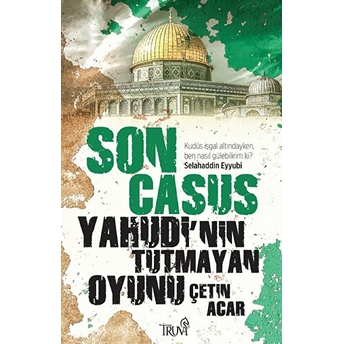 Son Casus - Yahudi’nin Tutmayan Oyunu