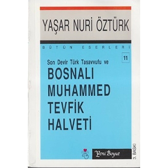 Son Devir Türk Tasavvufu Ve Bosnalı Muhammed Tevfik Halveti Bütün Eserleri:11 Yaşar Nuri Öztürk