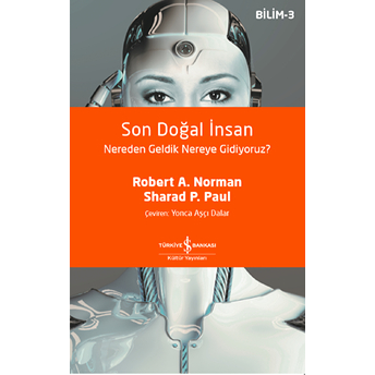 Son Doğal Insan Nereden Geldik Nereye Gidiyoruz? Robert A. Norman, Sharad P. Paul