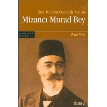 Son Dönem Osmanlı Aydını Mizancı Murad Bey Birol Emil