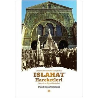 Son Dönem Osmanlı Suriyesi'nde Islahat Hareketleri; Sosyal Ve Siyasi Değişimsosyal Ve Siyasi Değişim David Dean Commins