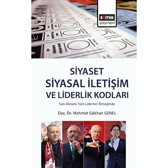 Son Dönem Türk Liderleri Örneğinde Siyasal Iletişim Ve Liderlik Kodları Mehmet Gökhan Genel