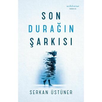 Son Durağın Şarkısı Serkan Üstüner