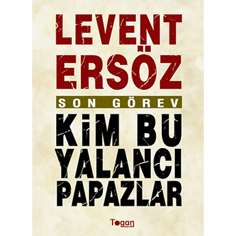 Son Görev: Kim Bu Yalancı Papazlar?-Levent Ersöz