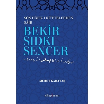 Son Hafız-I Kütüblerden Şair Bekir Sıdkı Sencer Ahmet Karataş