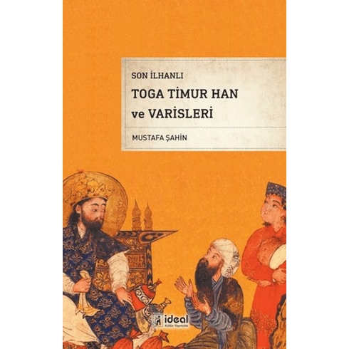 Son Ilhanlı Toga Timur Han Ve Varisleri Mustafa Şahin