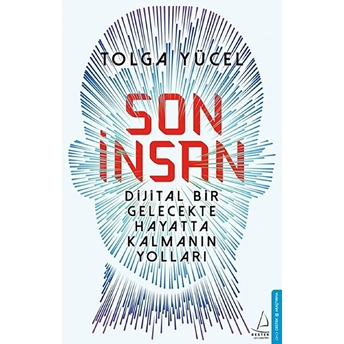 Son Insan - Dijital Bir Gelecekte Hayatta Kalmanın Yolları Tolga Yücel